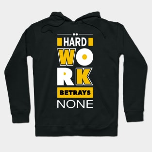 Hard work betrays none Hoodie